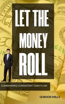 Let the Money Roll: Commanding Consistent Cash Flow
