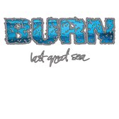 Burn - Last Great Sea (7" Vinyl Single) (Coloured Vinyl)