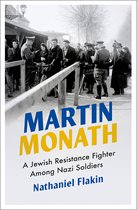 Martin Monath A Jewish Resistance Fighter Among Nazi Soldiers Revolutionary Lives