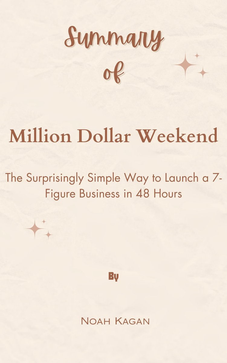 Summary Of Million Dollar Weekend The Surprisingly Simple Way to
