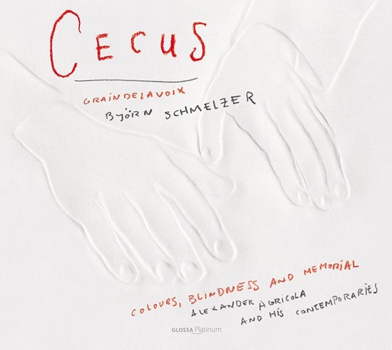 Titel 'Cecus' in rode letters, met een schets van handen. Teksten 'Gràin de Voix', 'Björn Schmelzer', 'Colours, Blindness and Memorial', 'Alexander Agricola and his Contemporaries'.