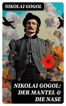 Nikolai Gogol: Der Mantel & Die Nase