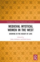 Contemporary Theological Explorations in Mysticism- Medieval Mystical Women in the West