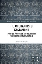Routledge Studies in the History of Iran and Turkey-The Chobanids of Kastamonu