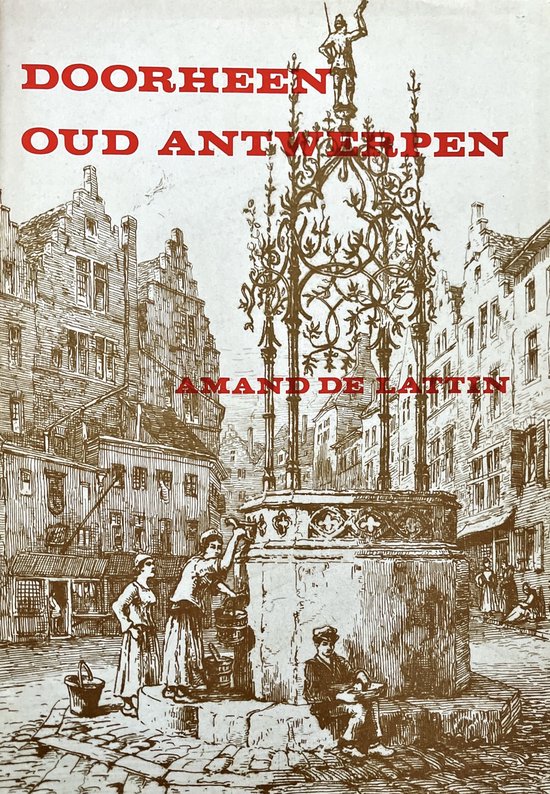 Gravure d'une fontaine sur une place du Vieux Anvers, avec le texte "Doorheen oud-Antwerpen" et "Amand de Lattin".