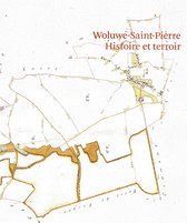 Woluwe-Saint-Pierre: Histoire et terroir - Geneviève Lacroix