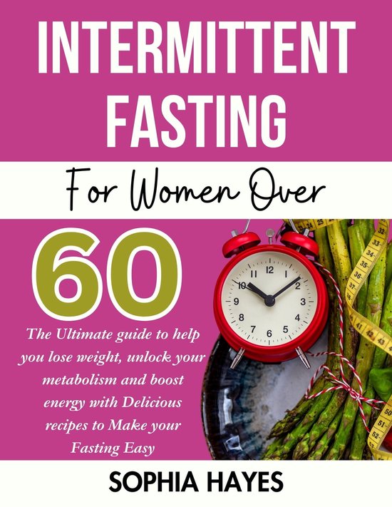 INTERMITTENT FASTING FOR WOMEN OVER 60 (ebook), Sophia Hayes ...