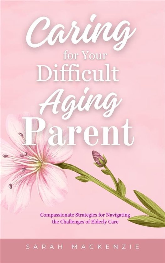 Caring for Your Difficult Aging Parent - cover
