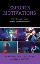 Emerging Insights into Esports and Video Games- Esports Motivations