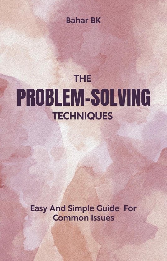 Problem Solving Techniques (ebook), Bahar BK | 9798224771257 | Boeken | bol