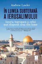 Istorie - În lumea subterană a Ierusalimului