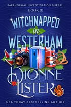 Paranormal Investigation Bureau Cosy Mystery - Witchnapped in Westerham
