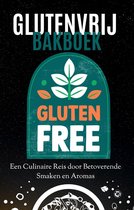 'Glutenvrij bakboek' Glutenvrije recepten - Glutenvrije bakrecepten - Glutenvrij kookboek - 80+ recepten