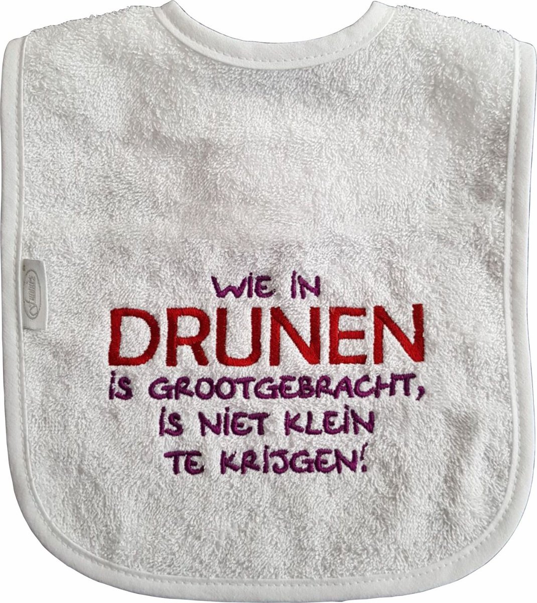Goedkoopste Witte slab met Wie in Drunen is grootgebracht, is niet klein te krijgen! - babyshower, zwanger, cadeautje, kraamcadeau, grappig, geschenk, baby, tekst, plaatsnaam, noord-brabant