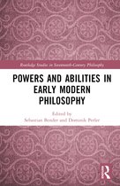 Routledge Studies in Seventeenth-Century Philosophy- Powers and Abilities in Early Modern Philosophy