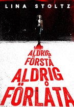 Aldrig förstå, aldrig förlåta