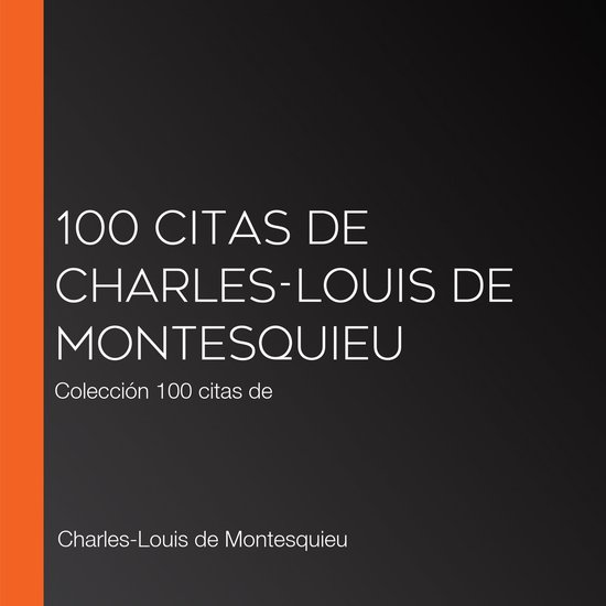100 citas de Charles-Louis de Montesquieu