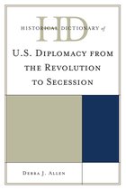 Historical Dictionary of U.S. Diplomacy From The Revolution to Secession