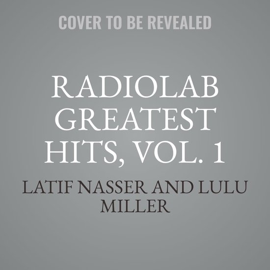 Radiolab Greatest Hits, Vol. 1, Latif Nasser 9798212878449 Boeken bol