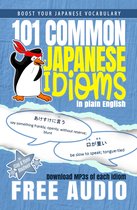 101 Common Japanese Idioms 1 - 101 Common Japanese Idioms in Plain English