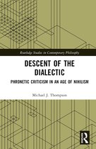 Routledge Studies in Contemporary Philosophy- Descent of the Dialectic