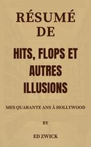 Résumé De Hits, flops et autres illusions Mes quarante ans à Hollywood par Ed Zwick