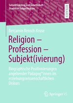 Subjektivierung und Gesellschaft/Studies in Subjectivation - Religion - Profession - Subjekt(ivierung)