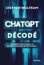 ChatGPT décodé - Comment fonctionne l'IA qui révolutionne notre monde ?