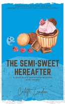 A Chocolate Whisperer Mystery - The Semi-Sweet Hereafter
