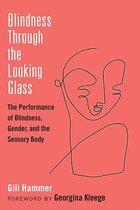 Corporealities: Discourses Of Disability- Blindness Through the Looking Glass