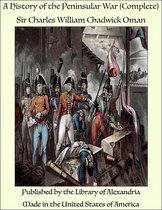 A History of the Peninsular War (Complete)