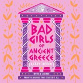 Bad Girls of Ancient Greece: Myths and Legends from the Baddies that Started it all. The brand new ultimate guide to the women of ancient myth for 2024