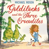 Goldilocks and the Three Crocodiles: A new fabulously funny twist on the classic story
