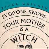 Everyone Knows Your Mother is a Witch: A Guardian Best Book of 2021 – ‘Riveting’ Margaret Atwood