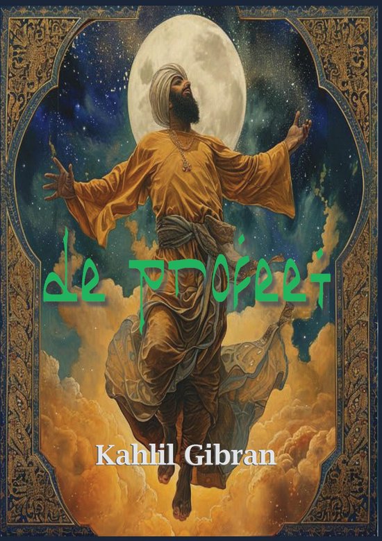 De Profeet, Kahlil Gibran, een profeet in gele gewaad zweeft met zijn armen omhoog op een achtergrond van de maan en sterren.