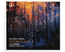 Lux Animae & Alberto Pozzaglio - Ruggero Manna: Pulchra Ut Luna (CD)