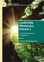 Palgrave Studies in Workplace Spirituality and Fulfillment - Leadership Wholeness, Volume 1