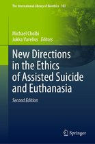 The International Library of Bioethics 103 - New Directions in the Ethics of Assisted Suicide and Euthanasia