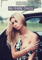 Collection de Nouvelles Érotiques Sexy et d'Histoires de Sexe Torride pour Adultes et Couples Libertins 404 - Ma Femme Chaude