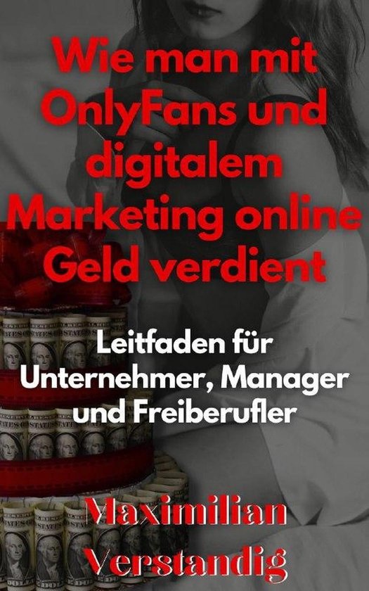 Wie man mit OnlyFans und digitalem Marketing online Geld verdient Leitfaden für... bol