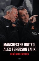 Manchester United, Alex Ferguson en ik