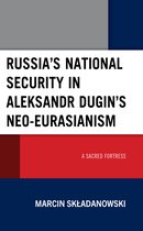 Russia’s National Security in Aleksandr Dugin’s Neo-Eurasianism