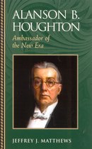 Biographies in American Foreign Policy- Alanson B. Houghton