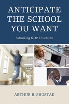 Anticipate the School You Want