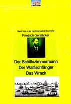 maritime gelbe Buchreihe 162 - Friedrich Gerstäcker: Schiffszimmermann – Walfischfänger – Das Wrack