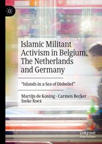 Islamic Militant Activism in Belgium, the Netherlands and Germany: ''islands in a Sea of Disbelief''