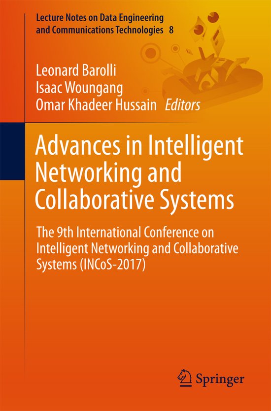 Lecture Notes on Data Engineering and Communications Technologies8- Advances in Intelligent Networking and Collaborative Systems