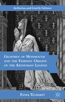 Geoffrey Of Monmouth And The Feminist Origins Of The Arthuri