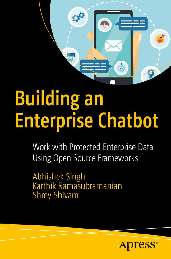 Building an Enterprise Chatbot | 9781484250334 | Abhishek Singh ...