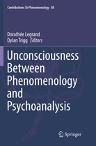 Contributions to Phenomenology- Unconsciousness Between Phenomenology and Psychoanalysis